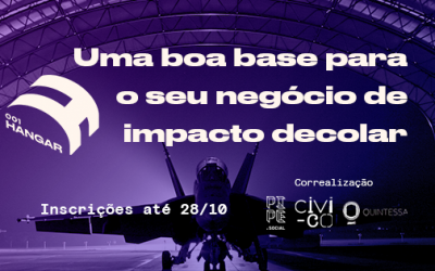 Novo programa HANGAR 001 apoia empreendedores a validar um negócio de impacto socioambiental